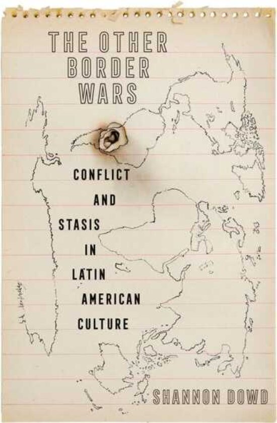 The Other Border Wars Conflict and Stasis in Latin American Culture