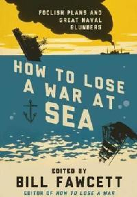 How to Lose a War at Sea