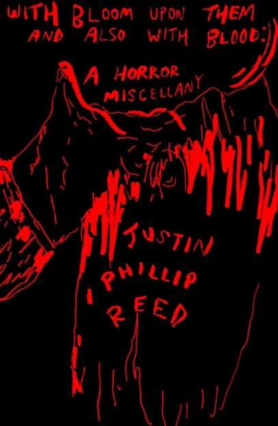 With Bloom Upon Them and Also With Blood A Horror Miscellany