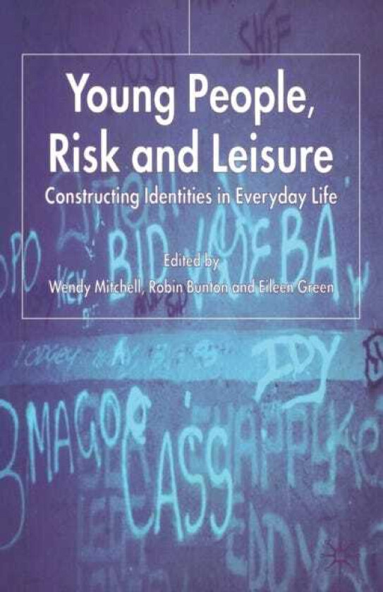 Young People, Risk and Leisure Constructing Identities in Everyday Life