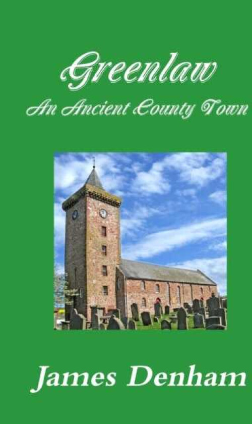 Greenlaw an Ancient County Town