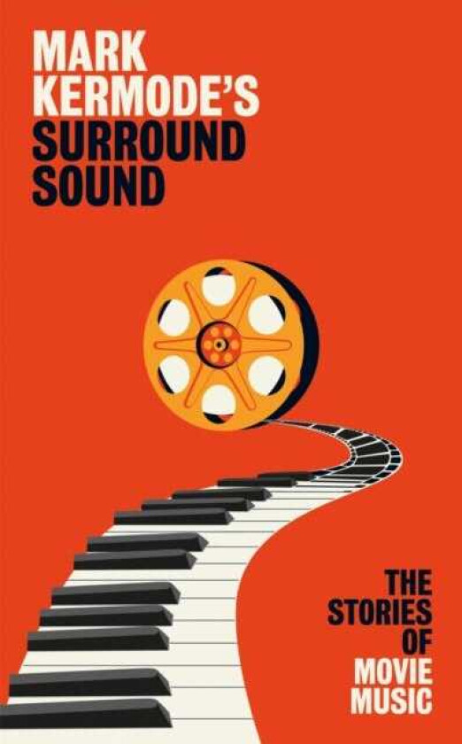 Mark Kermode's Surround Sound  The Stories of Movie Music