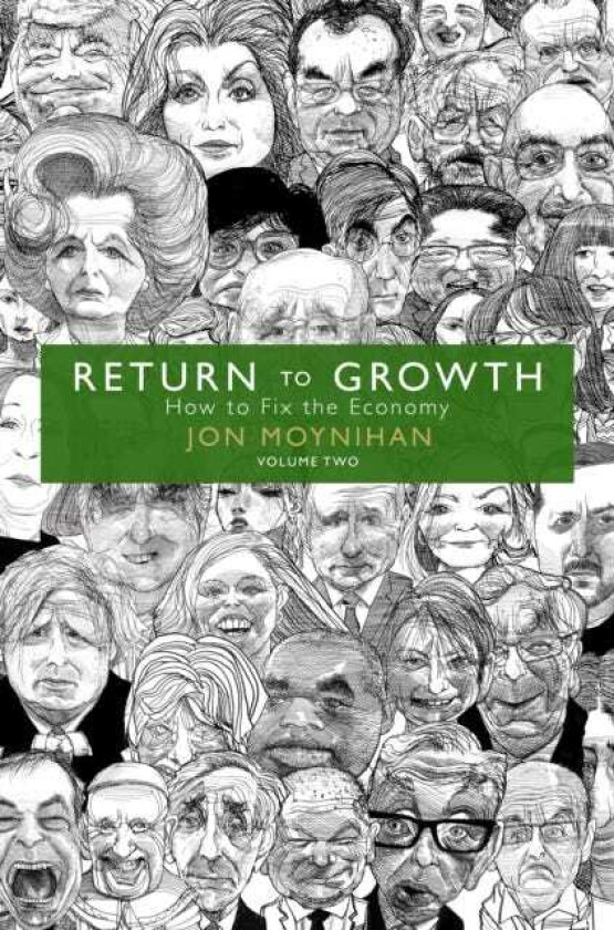 Return to Growth How to Fix the Economy Volume Two