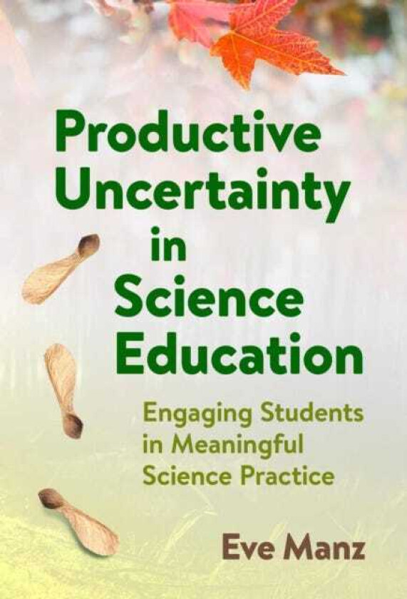 Productive Uncertainty in Science Education Engaging Students in Meaningful Science Practice