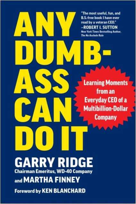 Any DumbAss Can Do It Learning Moments from an Everyday CEO of a MultiBillionDollar Company