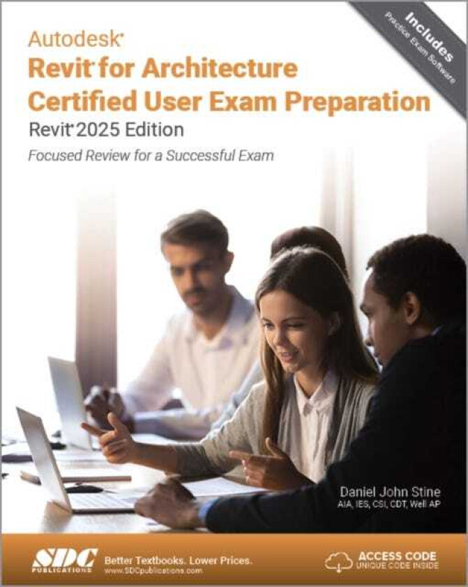 Autodesk Revit for Architecture Certified User Exam Preparation (Revit 2025 Edition) Focused Review for a Successful Exam