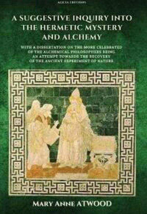 A Suggestive Inquiry into the Hermetic Mystery and Alchemy