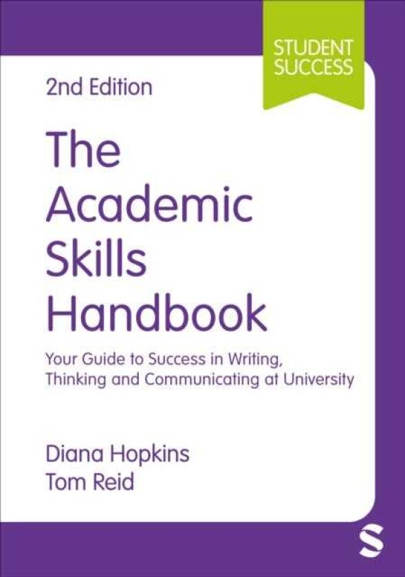 The Academic Skills Handbook Your Guide to Success in Writing, Thinking and Communicating at University