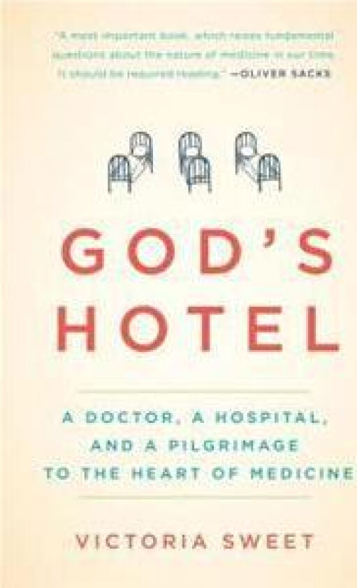 God's Hotel: A Doctor, a Hospital, and a Pilgrimage to the Heart of Medicine