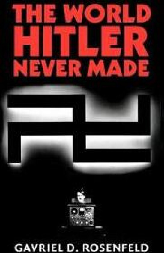The World Hitler Never Made
