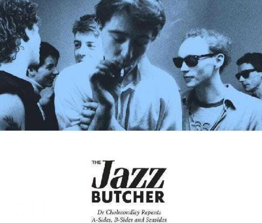 The Jazz Butcher Dr. Cholmondley Repents: ASides, BSides And Seasides LP/Vinyl