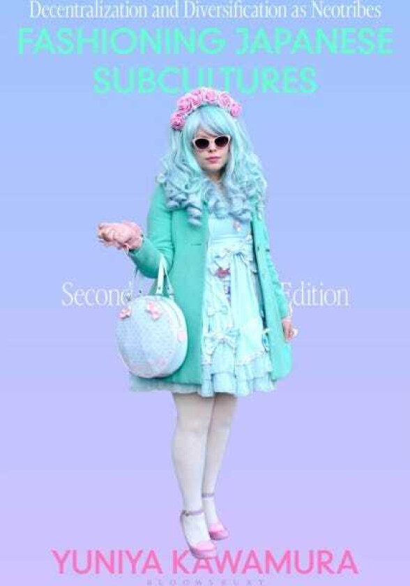 Fashioning Japanese Subcultures Decentralization and Diversification as Neotribes
