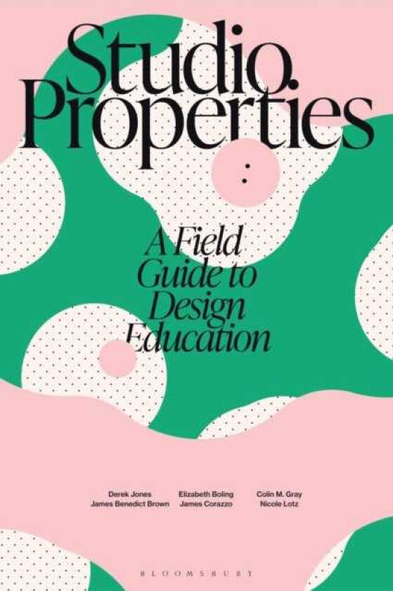 Studio Properties A field guide to design education