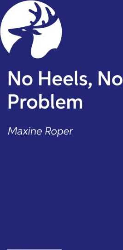 No Heels, No Problem A Neurodivergent Survival Guide to Adult Life when you are Dyspraxic or ADHD