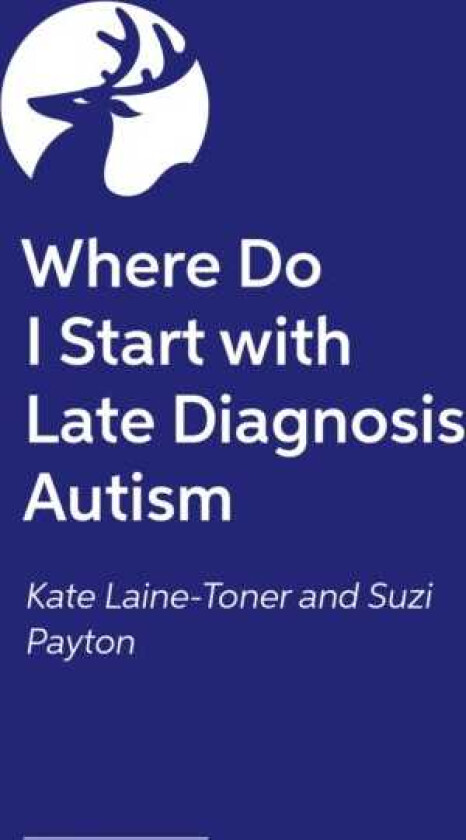 Lost and Now Found A guide to understanding and accepting yourself for latediscovered autistic adults