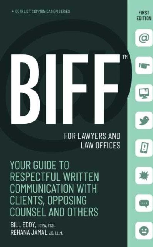 BIFF for Lawyers and Law Offices Your Guide to Respectful Written Communication with Clients, Opposing Counsel and Others