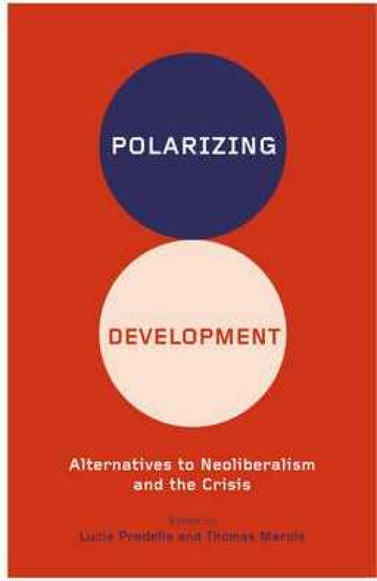 Polarizing Development Alternatives to Neoliberalism and the Crisis