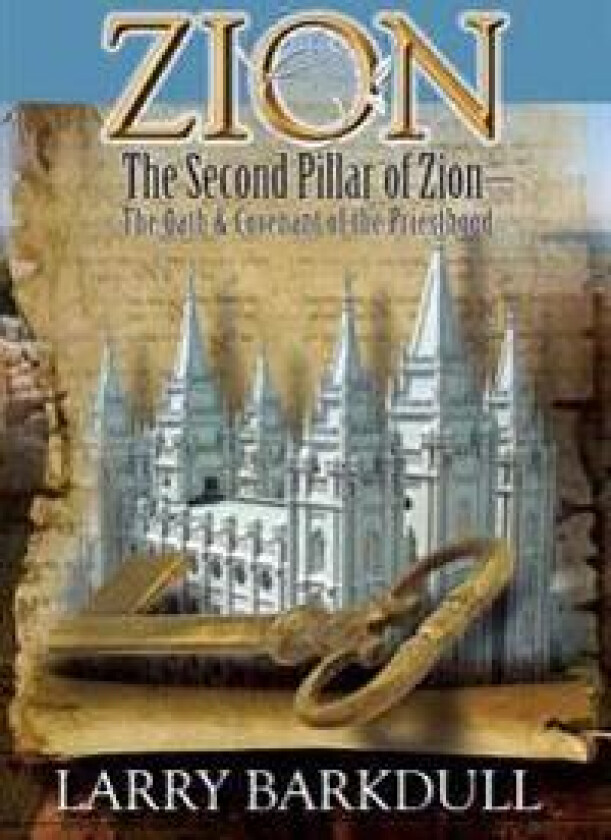 Zion - The Second Pillar of Zion-The Oath and Covenant of the Priesthood
