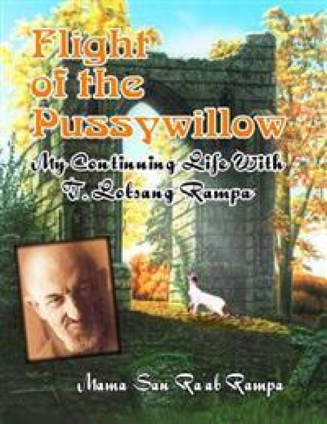 Flight of the Pussywillow: My Continuing Life With T. Lobsang Rampa