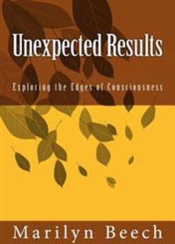 Unexpected Results: Exploring the Edges of Consciousness