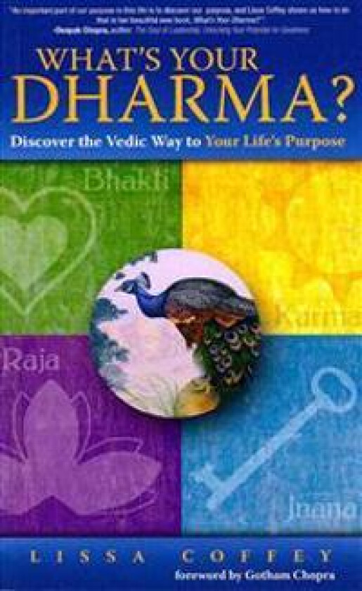 What's Your Dharma?: Discover the Vedic Way to Your Life's Purpose