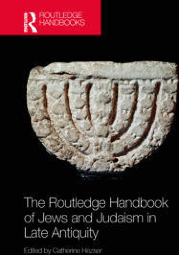 The Routledge Handbook of Jews and Judaism in Late Antiquity