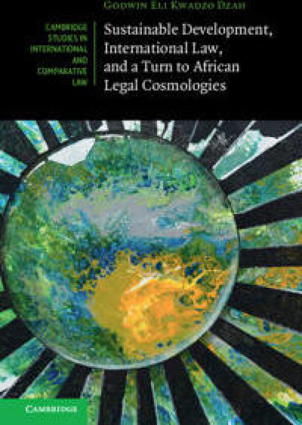 Sustainable Development, International Law, and a Turn to African Legal Cosmologies