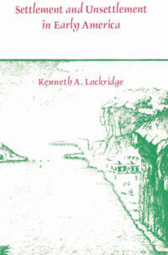 Settlement and Unsettlement in Early America