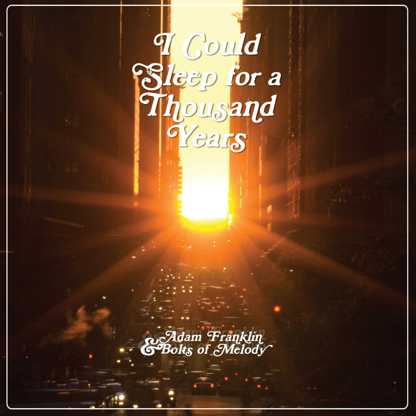 Adam Franklin & Bolts Of Melody I Could Sleep For A Thousand Y Ears CD
