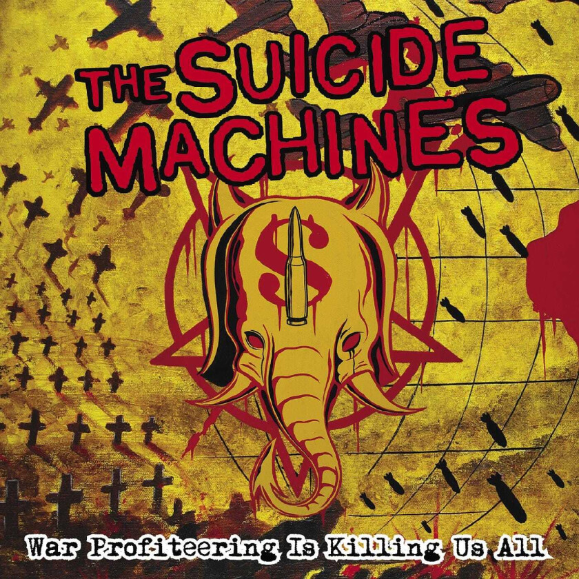 The Suicide Machines War Profiteering Is Killing Us All CD