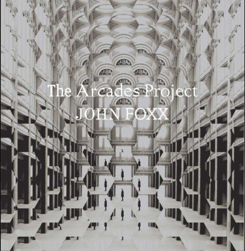 John Foxx The Arcades Project CD