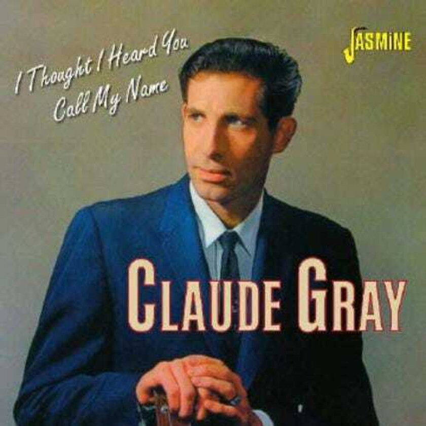 Claude Gray I Thought I Heard You Call My Name CD