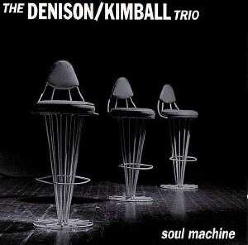 The Denison/Kimball Trio Soul Machine CD