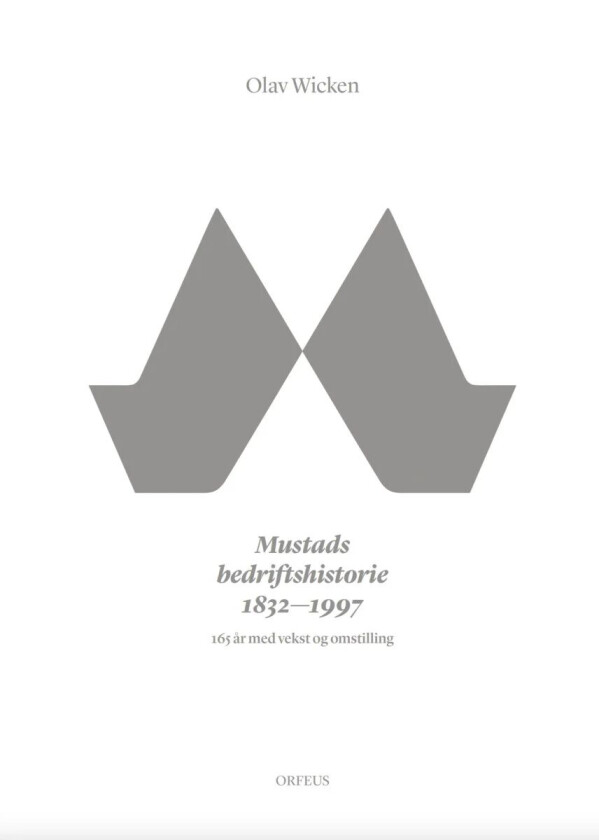Mustads bedriftshistorie 1832-1997 av Olav Wicken