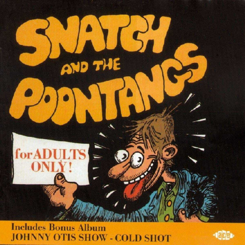 The Johnny Otis Show, Snatch And The Poontangs Cold Shot / for Adults Only CD