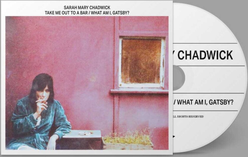 Sarah Mary Chadwick Take Me Out To a Bar / What Am I, Gatsby? CD