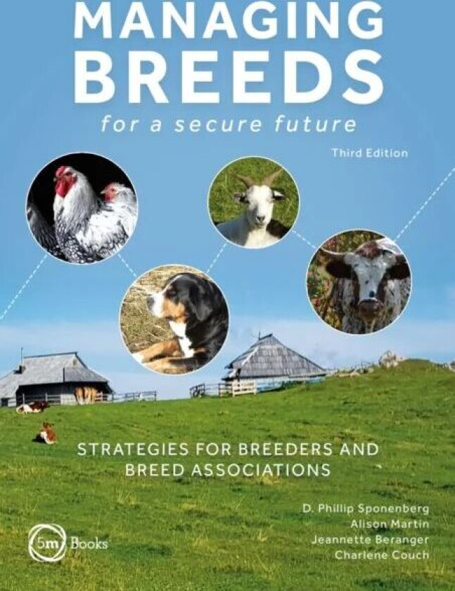 Managing Breeds for a Secure Future 3rd Edition: Strategies for Breeders and Breed Associations av D. Phillip Sponenberg