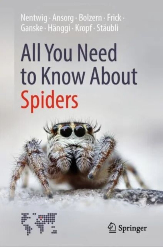 All You Need to Know About Spiders av Wolfgang Nentwig, Jutta Ansorg, Angelo Bolzern, Holger Frick, Anne-Sarah Ganske, Ambros Hanggi, Christian Kropf,