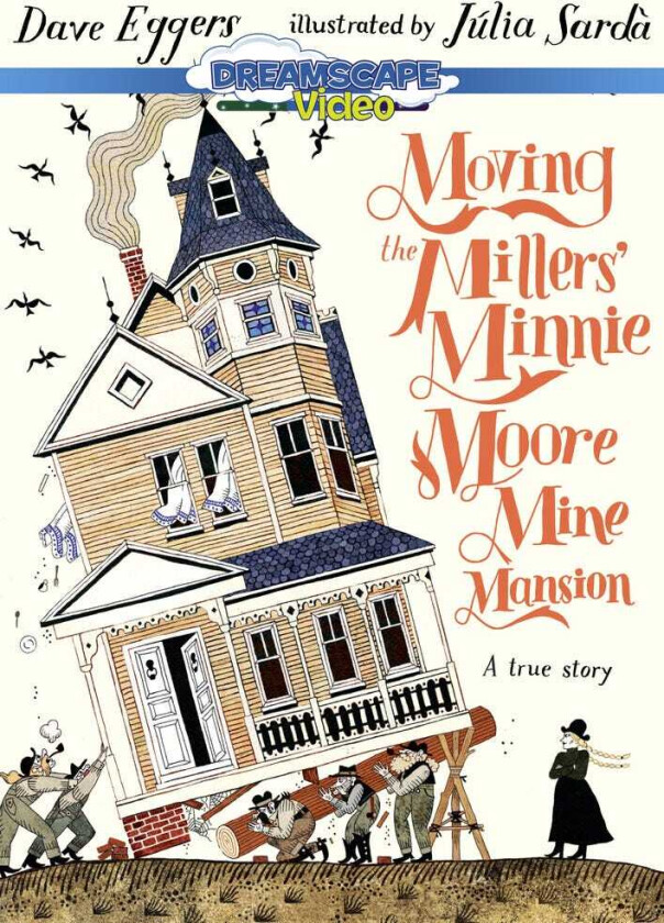 Moving The Millers' Minnie Moore Mine Mansion: A DVD