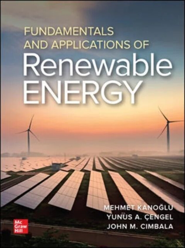 Fundamentals and Applications of Renewable Energy av Mehmet Kanoglu, Yunus Cengel, John Cimbala