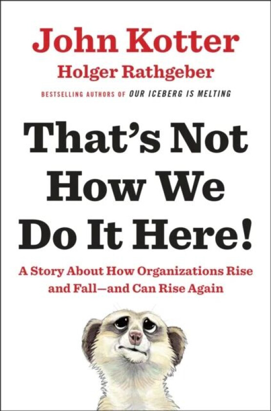 That's Not How We Do It Here! av John Kotter, Holger Rathgeber
