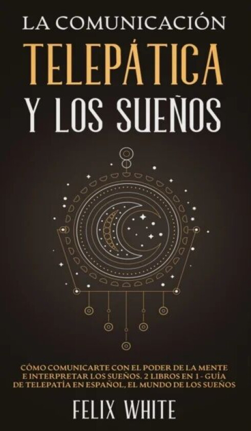 La Comunicacion Telepatica y los Suenos av Felix White