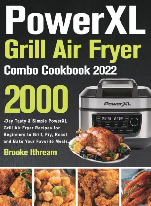 PowerXL Grill Air Fryer Combo Cookbook 2022 av Brooke Ithream