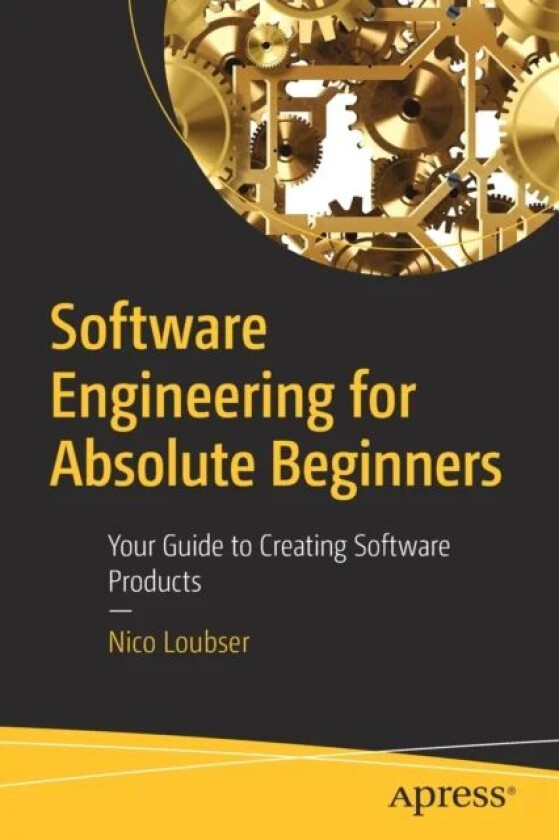 Software Engineering for Absolute Beginners av Nico Loubser