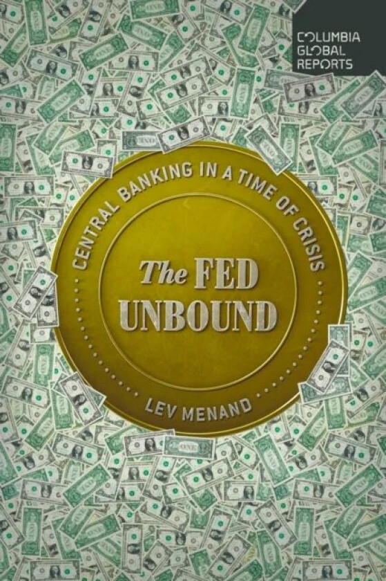 The Fed Unbound av Lev Menand