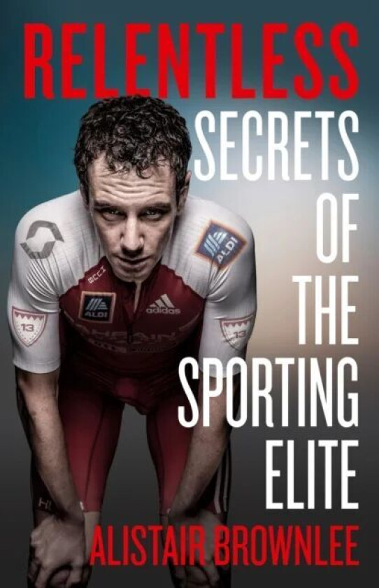 Relentless av Alistair Brownlee