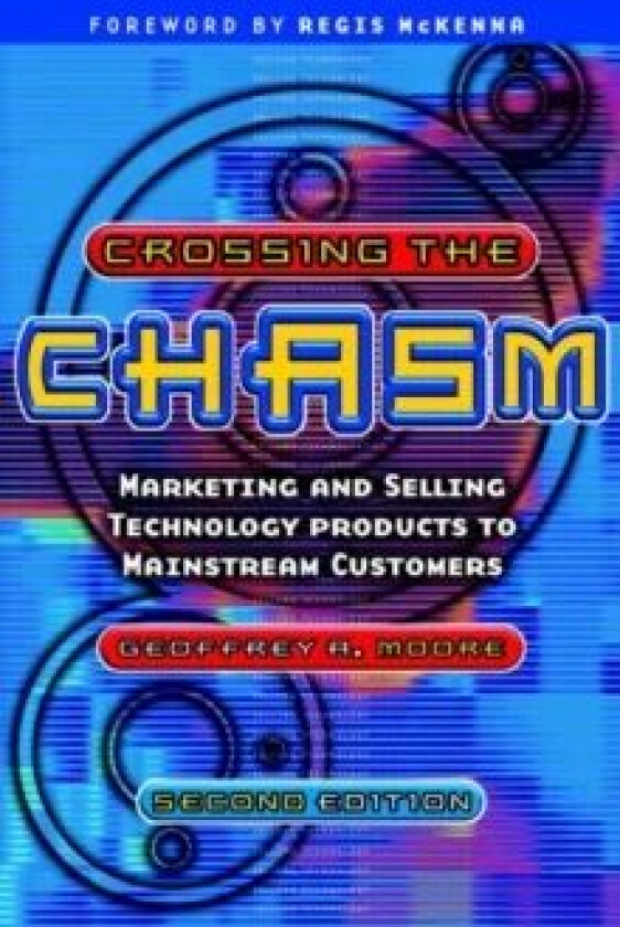 Crossing the Chasm av Geoffrey A. Moore