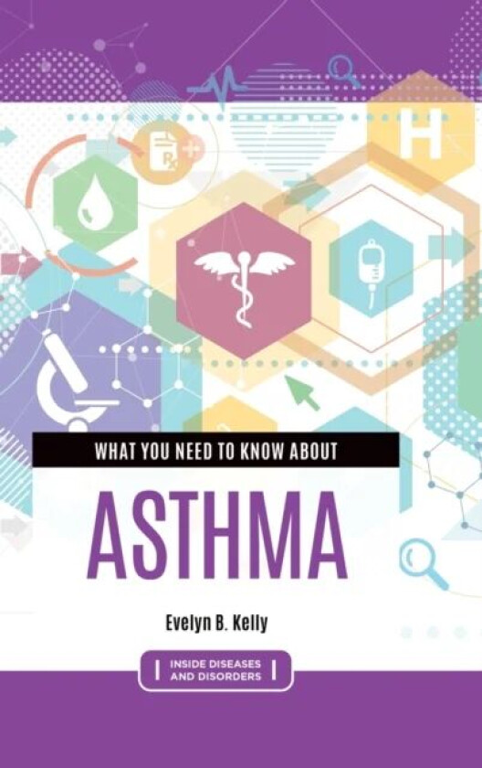 What You Need to Know about Asthma av Evelyn B. Ph.D. Kelly