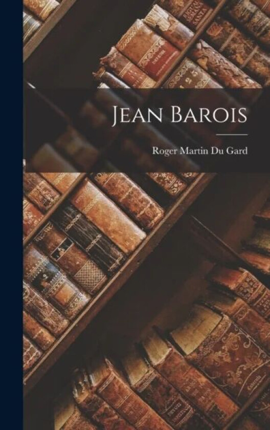 Jean Barois av Roger Martin Du Gard