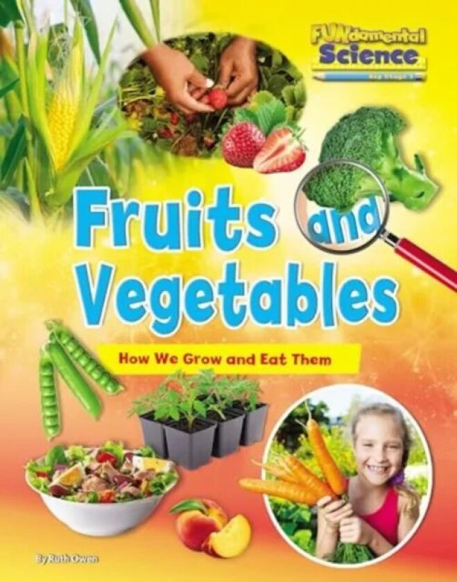 Fruits and Vegetables: How We Grow and Eat Them av Ruth Owen